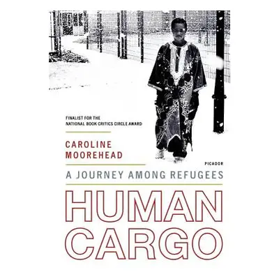 "Human Cargo: A Journey Among Refugees" - "" ("Moorehead Caroline")(Paperback)