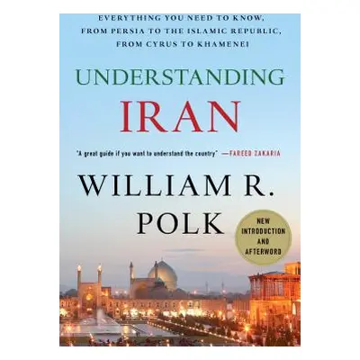 "Understanding Iran: Everything You Need to Know, from Persia to the Islamic Republic, from Cyru