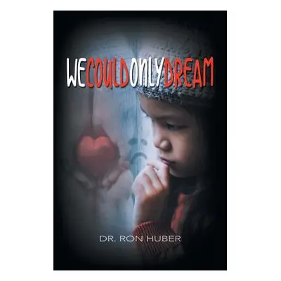 "We Could Only Dream" - "" ("Huber Ron")(Paperback)