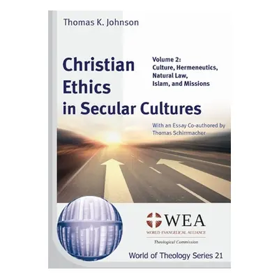 "Christian Ethics in Secular Cultures, Volume 2: Culture, Hermeneutics, Natural Law, Islam, and 