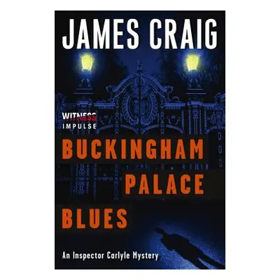 "Buckingham Palace Blues: An Inspector Carlyle Mystery" - "" ("Craig James")(Paperback)