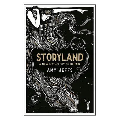 "Storyland: A New Mythology of Britain" - "" ("Jeffs Amy")(Pevná vazba)