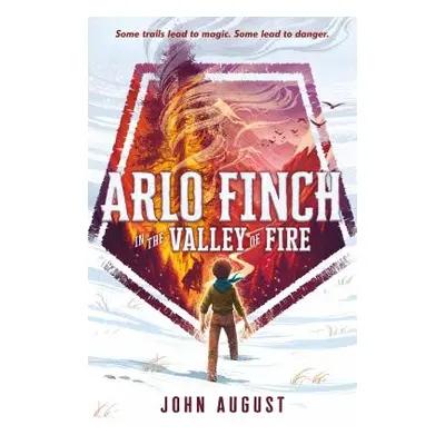 "Arlo Finch in the Valley of Fire" - "" ("August John")(Paperback)