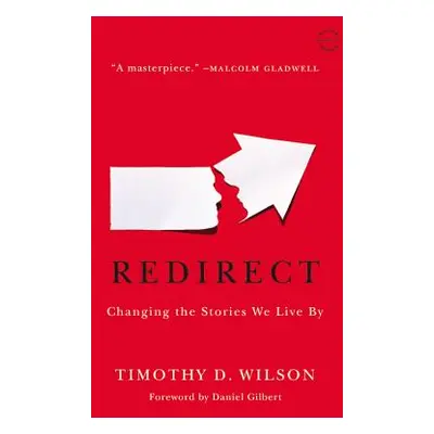 "Redirect: Changing the Stories We Live by" - "" ("Wilson Timothy D.")(Paperback)