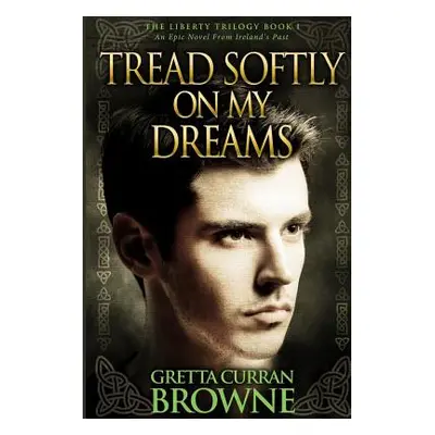 "Tread Softly On My Dreams" - "" ("Browne Gretta Curran")(Paperback)