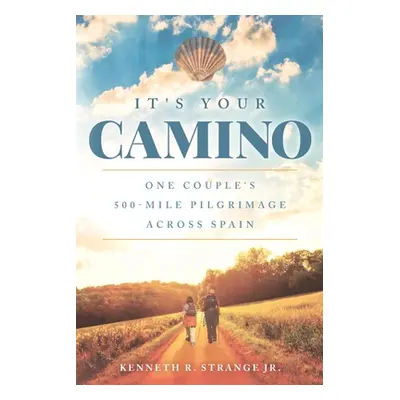 "It's Your Camino: One Couple's 500-mile Pilgrimage Across Spain" - "" ("Chandler Jenny")(Paperb