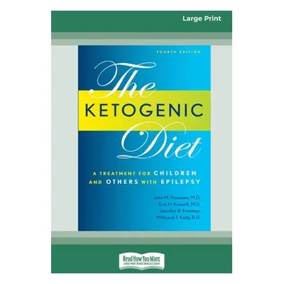 "Ketogenic Diet: A Treatment for Children and Others with Epilepsy, 4th Edition (16pt Large Prin