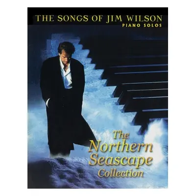 "Jim Wilson Piano Songbook One: Northern Seascape Collection" - "" ("Wilson Jim")(Paperback)