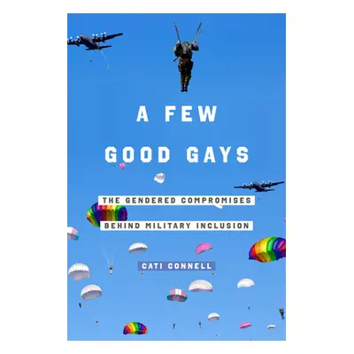 "A Few Good Gays: The Gendered Compromises Behind Military Inclusion" - "" ("Connell Cati")(Pape