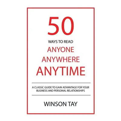 "50 Ways to Read Anyone, Anywhere, Anytime" - "" ("Winson Tay")(Paperback)