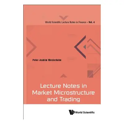 "Lecture Notes in Market Microstructure and Trading" - "" ("Westerholm Peter Joakim")(Pevná vazb