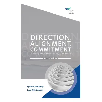 "Direction, Alignment, Commitment: Achieving Better Results through Leadership, Second Edition" 