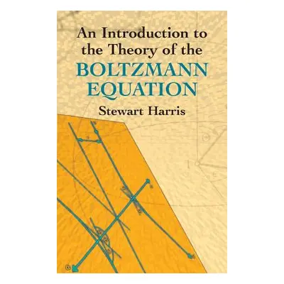 "An Introduction to the Theory of the Boltzmann Equation" - "" ("Harris Stewart")(Paperback)