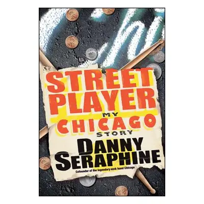 "Street Player: My Chicago Story" - "" ("Seraphine Danny")(Pevná vazba)