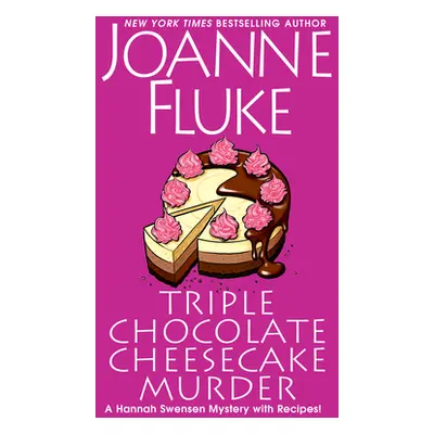 "Triple Chocolate Cheesecake Murder: An Entertaining & Delicious Cozy Mystery with Recipes" - ""