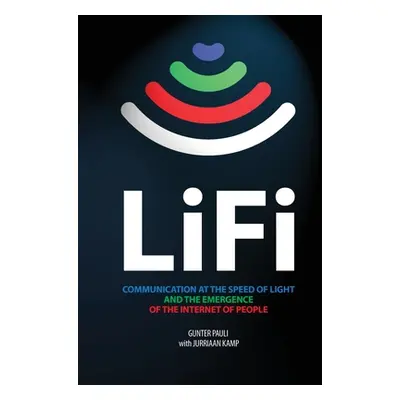 "LiFi: Communication at the speed of light and the emergence of the Internet of people" - "" ("P