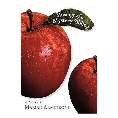 "Musings of a Mystery Sibling" - "" ("Armstrong Marian")(Paperback)