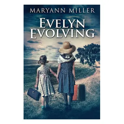 "Evelyn Evolving: A Novel Of Real Life" - "" ("Miller Maryann")(Paperback)