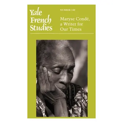 "Yale French Studies, Number 140: Maryse Conde, a Writer for Our Times" - "" ("Dobie Madeleine")