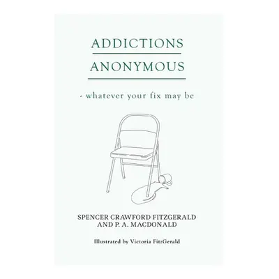 "Addictions Anonymous" - "" ("Crawford Fitzgerald Spencer")(Paperback)