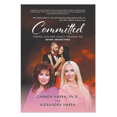 "Committed: Finding Love and Loyalty Through the Seven Archetypes" - "" ("Harra Carmen")(Pevná v