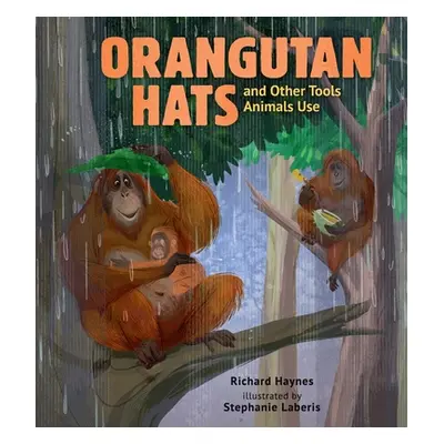 "Orangutan Hats and Other Tools Animals Use" - "" ("Haynes Richard")(Pevná vazba)