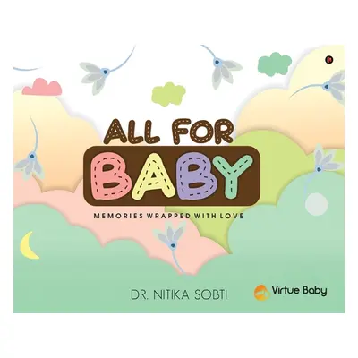 "All For Baby: Memories Wrapped with Love" - "" ("Dr Nitika Sobti")(Pevná vazba)