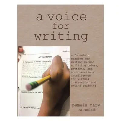 "A Voice for Writing: a formulaic reading and writing method utilizing colors, patterns, and soc