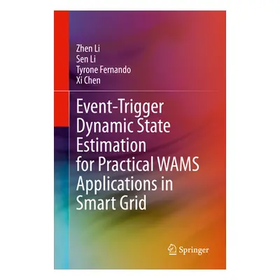 "Event-Trigger Dynamic State Estimation for Practical Wams Applications in Smart Grid" - "" ("Li