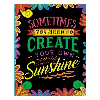 "Sometimes You Need to Create Your Own Sunshine: Stress Relief Adult Coloring Book" - "" ("Asdou