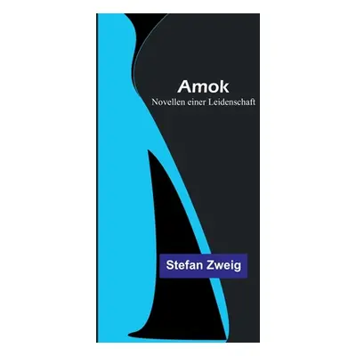 "Amok: Novellen einer Leidenschaft" - "" ("Zweig Stefan")(Paperback)