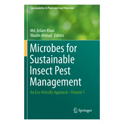 "Microbes for Sustainable Insect Pest Management: An Eco-Friendly Approach - Volume 1" - "" ("Kh