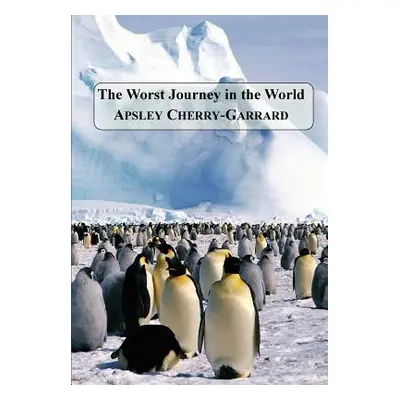 "The Worst Journey in the World" - "" ("Cherry-Garrard Apsley")(Paperback)