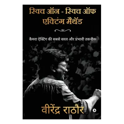 "Switch On - Switch Off Acting Method" - "" ("Virendra Rathore")(Paperback)