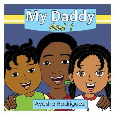 "My Daddy and I" - "" ("Rodriguez Ayesha")(Paperback)