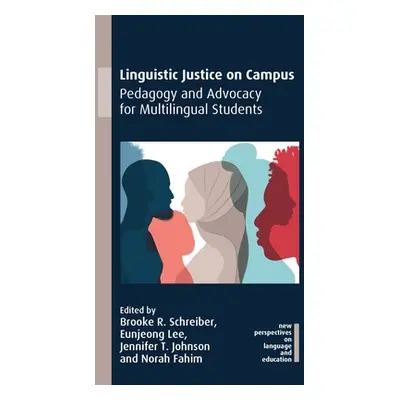 "Linguistic Justice on Campus: Pedagogy and Advocacy for Multilingual Students" - "" ("Schreiber