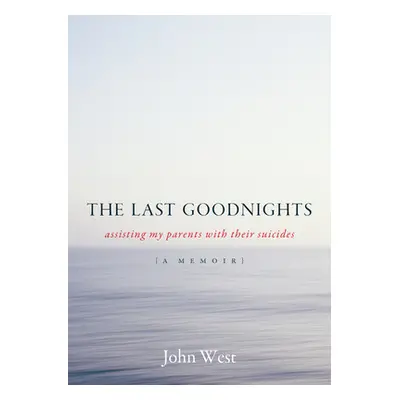 "Last Goodnights" - "Assisting My Parents with Their Suicides" ("West John")(Pevná vazba)