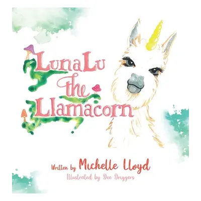 "LunaLu the Llamacorn" - "" ("Lloyd Michelle")(Pevná vazba)