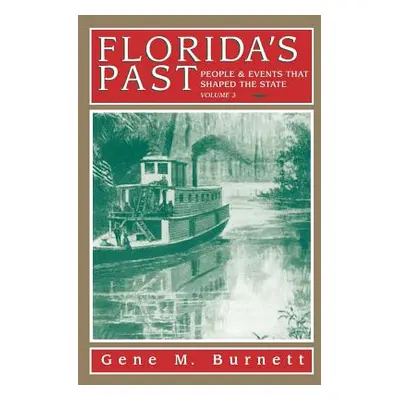 "Florida's Past, Vol 3: People and Events That Shaped the State" - "" ("Burnett Gene")(Paperback