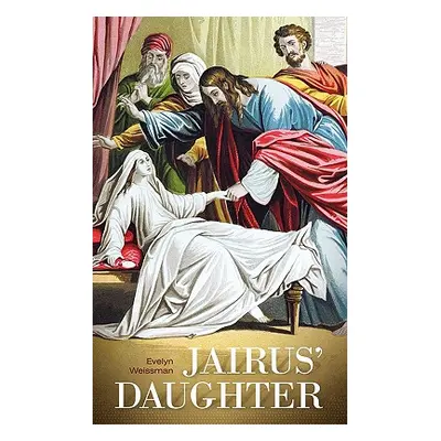 "Jairus' Daughter" - "" ("Weissman Evelyn")(Paperback)