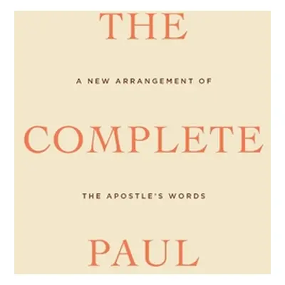 "The Complete Paul: A New Arrangement of the Apostle's Words" - "" ("Wilson Douglas")(Paperback)