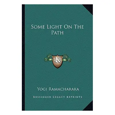 "Some Light on the Path" - "" ("Ramacharaka Yogi")(Paperback)