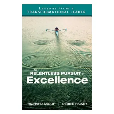 "The Relentless Pursuit of Excellence: Lessons from a Transformational Leader" - "" ("Sagor Rich