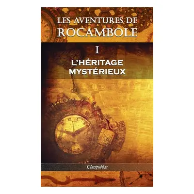 "Les aventures de Rocambole I: L'Hritage mystrieux" - "" ("Ponson Du Terrail Pierre Alexis")(Pev