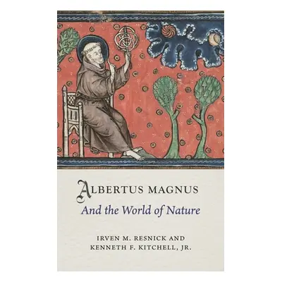 "Albertus Magnus and the World of Nature" - "" ("Resnick Irven M.")(Pevná vazba)