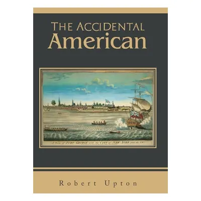 "The Accidental American" - "" ("Upton Robert")(Pevná vazba)