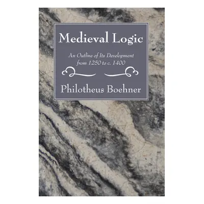 "Medieval Logic" - "" ("Boehner Philotheus")(Paperback)