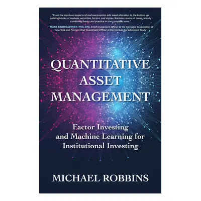 "Quantitative Asset Management: Factor Investing and Machine Learning for Institutional Investin