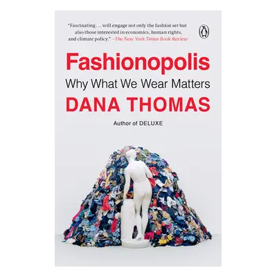 "Fashionopolis: Why What We Wear Matters" - "" ("Thomas Dana")(Paperback)