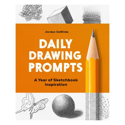 "Daily Drawing Prompts: A Year of Sketchbook Inspiration" - "" ("Dewilde Jordan")(Paperback)